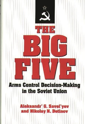 The Big Five: Arms Control Decision-Making in t... 0275946916 Book Cover