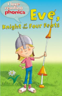 Eve the Knight (I Love Reading Phonics Level 4) 1848987730 Book Cover