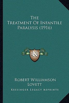 The Treatment Of Infantile Paralysis (1916) 1164162845 Book Cover
