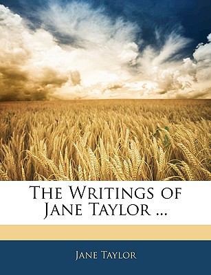 The Writings of Jane Taylor ... 1145985831 Book Cover