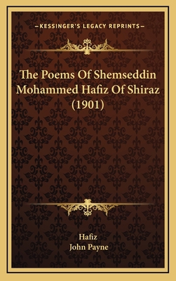 The Poems Of Shemseddin Mohammed Hafiz Of Shira... 1166652998 Book Cover