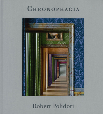 Robert Polidori: Chronophagia 386930698X Book Cover