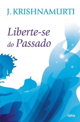 Liberte-Se Do Passado [Portuguese] 8531613698 Book Cover