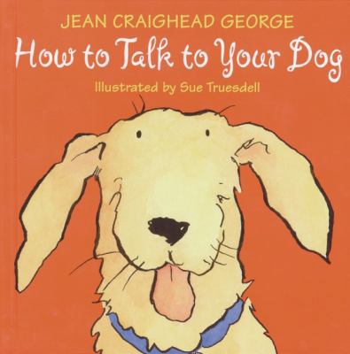 How to Talk to Your Dog 0060006234 Book Cover