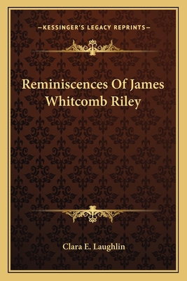 Reminiscences Of James Whitcomb Riley 1163759392 Book Cover