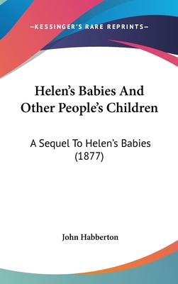 Helen's Babies and Other People's Children: A S... 1436979447 Book Cover