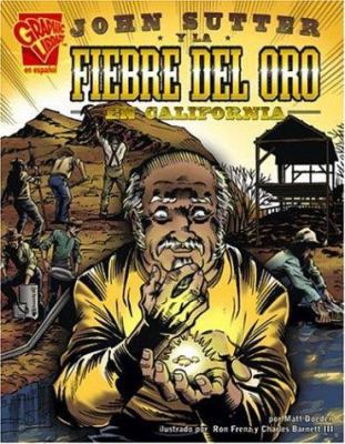 John Sutter Y La Fiebre del Oro En California [Spanish] 0736866124 Book Cover