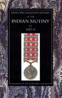 Kaye and Malleson: History of the Indian Mutiny... 1843424517 Book Cover