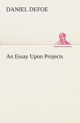 An Essay Upon Projects 384950896X Book Cover