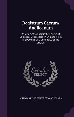 Registrum Sacrum Anglicanum: An Attempt to Exhi... 1358220484 Book Cover