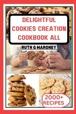 Delightful Cookies Creation Cookbook for All: B... B0CPLCJ11L Book Cover