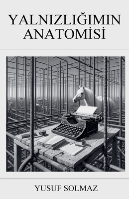 Yalnızlığımın Anatomisi [Turkish] B0DY5LF71J Book Cover