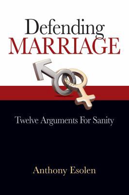 Defending Marriage: Twelve Arguments for Sanity 1618906046 Book Cover