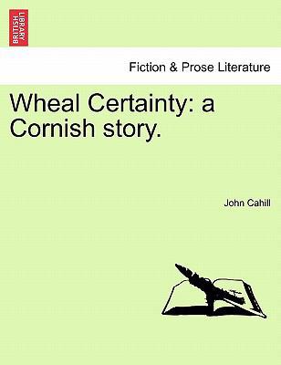 Wheal Certainty: A Cornish Story. 1241388393 Book Cover
