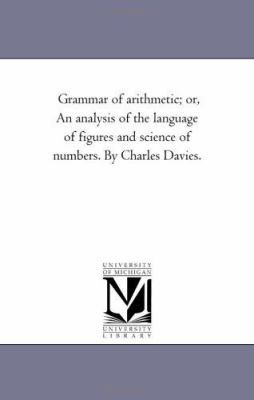 Grammar of Arithmetic; or, An Analysis of the L... 1425510922 Book Cover