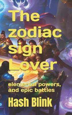 The zodiac sign Lover: elemental powers, and ep...            Book Cover