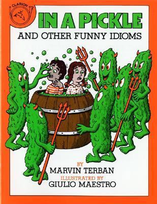 In a Pickle and Other Funny Idioms 0899191649 Book Cover