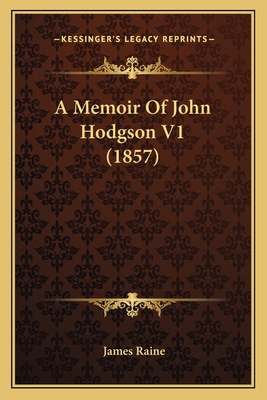 A Memoir Of John Hodgson V1 (1857) 1165278278 Book Cover