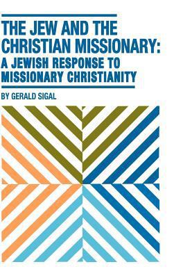 The Jew and the Christian Missionary: A Jewish ... 0870688863 Book Cover