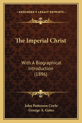 The Imperial Christ: With A Biographical Introd... 1165112159 Book Cover