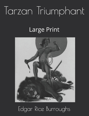 Tarzan Triumphant: Large Print 1677691980 Book Cover