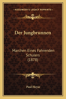 Der Jungbrunnen: Marchen Eines Fahrenden Schule... [German] 1167551397 Book Cover