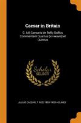 Caesar in Britain: C. Iuli Caesaris de Bello Ga... 0344587401 Book Cover