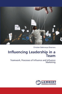 Influencing Leadership in a Team 6208012902 Book Cover
