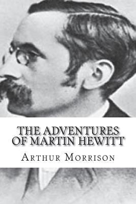 The Adventures of Martin Hewitt 1721656480 Book Cover
