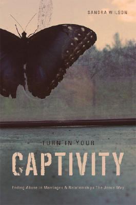Turn in Your Captivity!: Ending Abuse in Marria... 1602470006 Book Cover