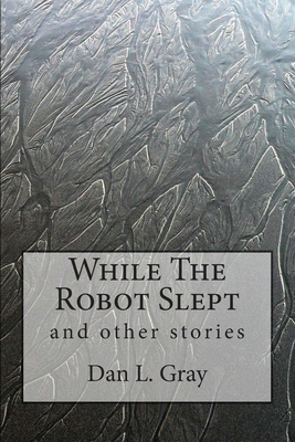 While The Robot Slept 1511721162 Book Cover