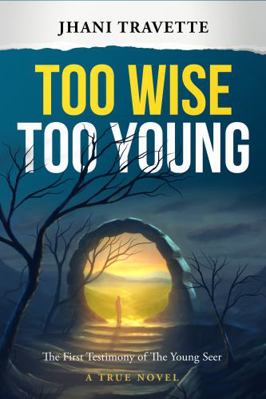 Hardcover Too Wise Too Young : The First Testimony of the Young Seer Book