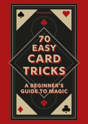 70 Easy Card Tricks: A Beginner's Guide to Magic 0600638340 Book Cover