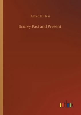 Scurvy Past and Present 3752333111 Book Cover