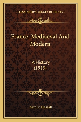 France, Mediaeval And Modern: A History (1919) 1164031058 Book Cover