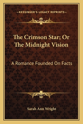 The Crimson Star; Or The Midnight Vision: A Rom... 1163772895 Book Cover