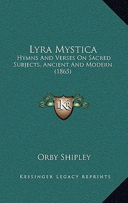 Lyra Mystica: Hymns And Verses On Sacred Subjec... 1165516136 Book Cover