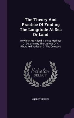 The Theory And Practice Of Finding The Longitud... 1346490384 Book Cover