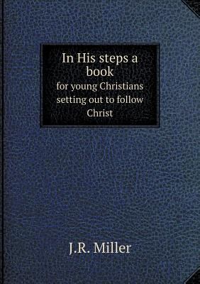 In His steps a book for young Christians settin... 5518825811 Book Cover
