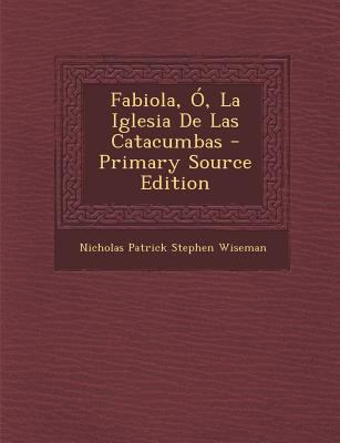 Fabiola, O, La Iglesia de Las Catacumbas - Prim... [Spanish] 1294465341 Book Cover