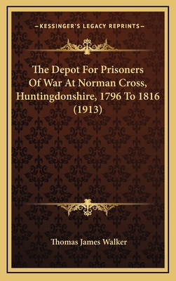 The Depot for Prisoners of War at Norman Cross,... 1164407368 Book Cover