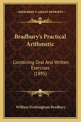 Bradbury's Practical Arithmetic: Combining Oral... 1164590782 Book Cover