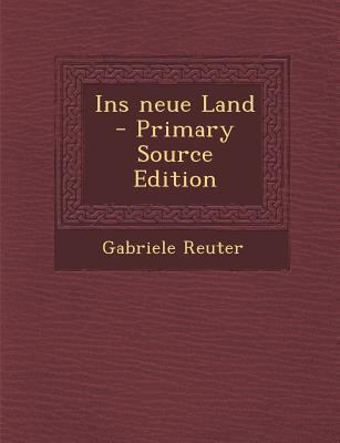 Ins Neue Land (Primary Source) [German] 1289782059 Book Cover