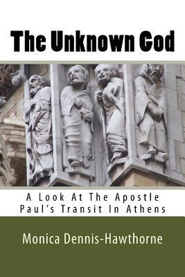 The Unknown God: A Look At The Apostle Paul's T... 1532743785 Book Cover