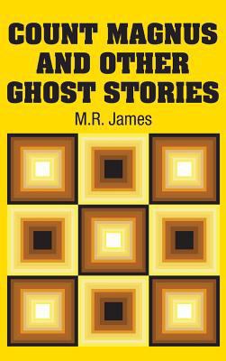 Count Magnus and Other Ghost Stories 1731702191 Book Cover