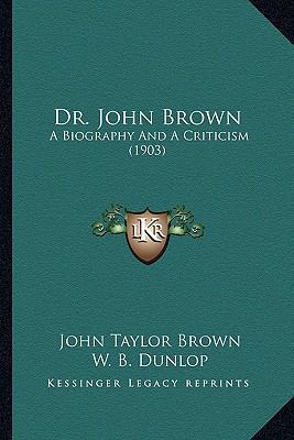 Dr. John Brown: A Biography And A Criticism (1903) 1164624474 Book Cover