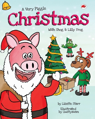 A Very Piggle Christmas: With Shog and Lilly Frog 1922305200 Book Cover