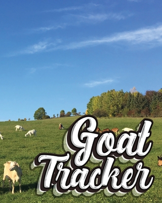 Goat Tracker: Logbook to Track and Take Care of... 1675556954 Book Cover