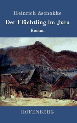 Der Flüchtling im Jura: Roman [German] 3861990415 Book Cover