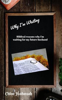 Why I'm Waiting: Biblical Reasons Why I'm Waiti... 1717583059 Book Cover